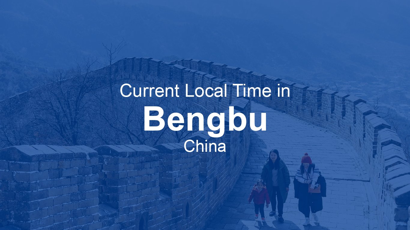 Current Time in Bengbu, China (CST) | Time.now