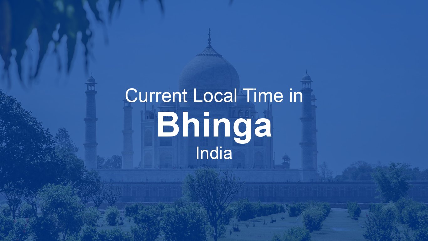 Bhinga Current Time in Bhinga, India | Time.now