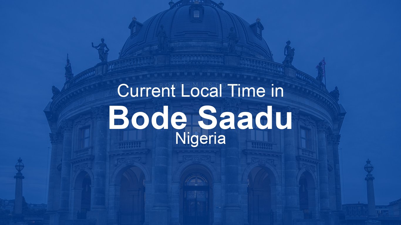 Current Time in Bode Saadu, Nigeria | Time.now