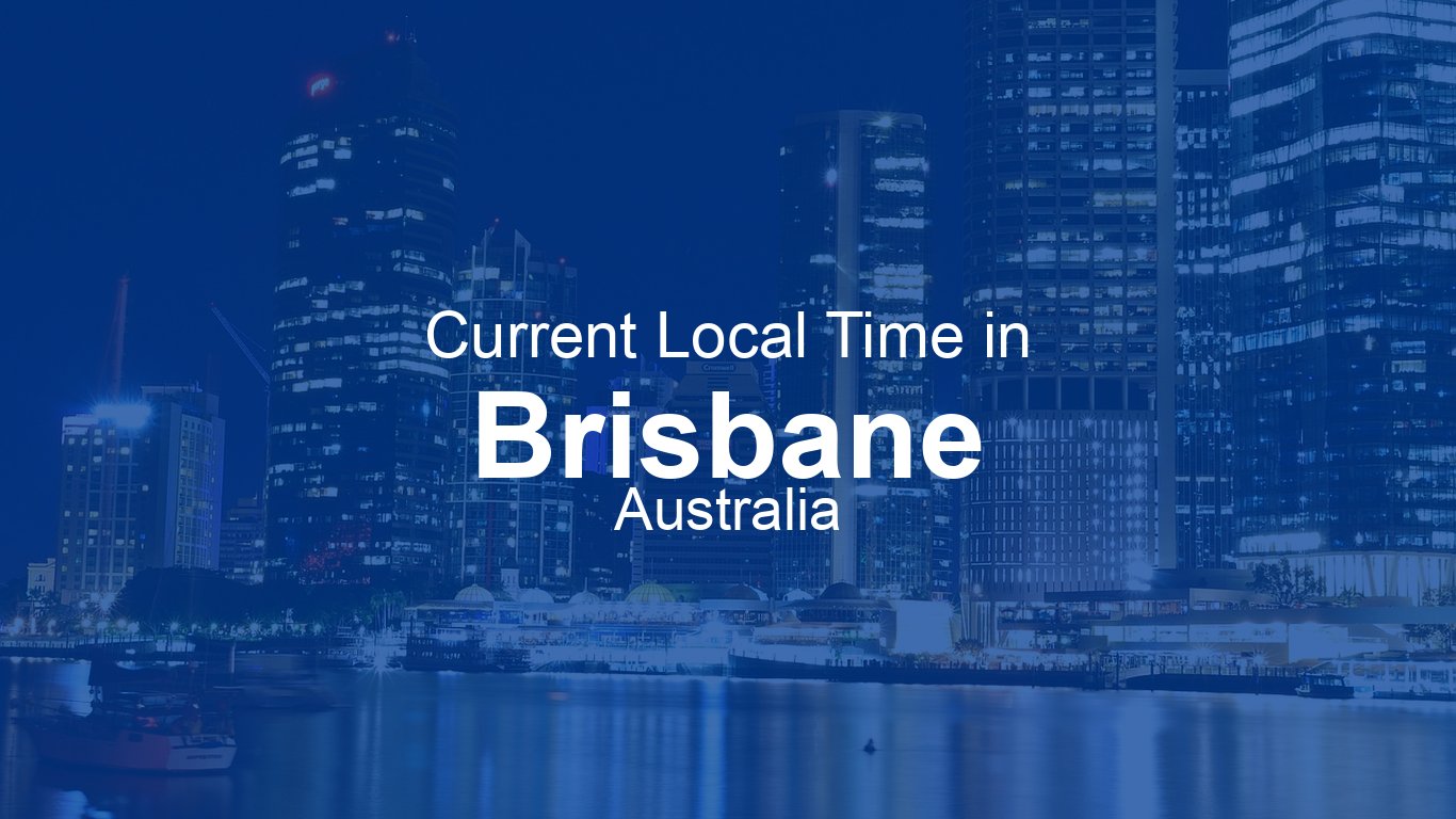 TIME IN BRISBANE AUSTRALIA NOW intelligence overview
