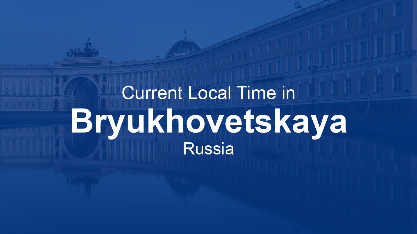 Currenttime Moscow Current Time in Bryukhovetskaya, Russia (MSK) | Time.now