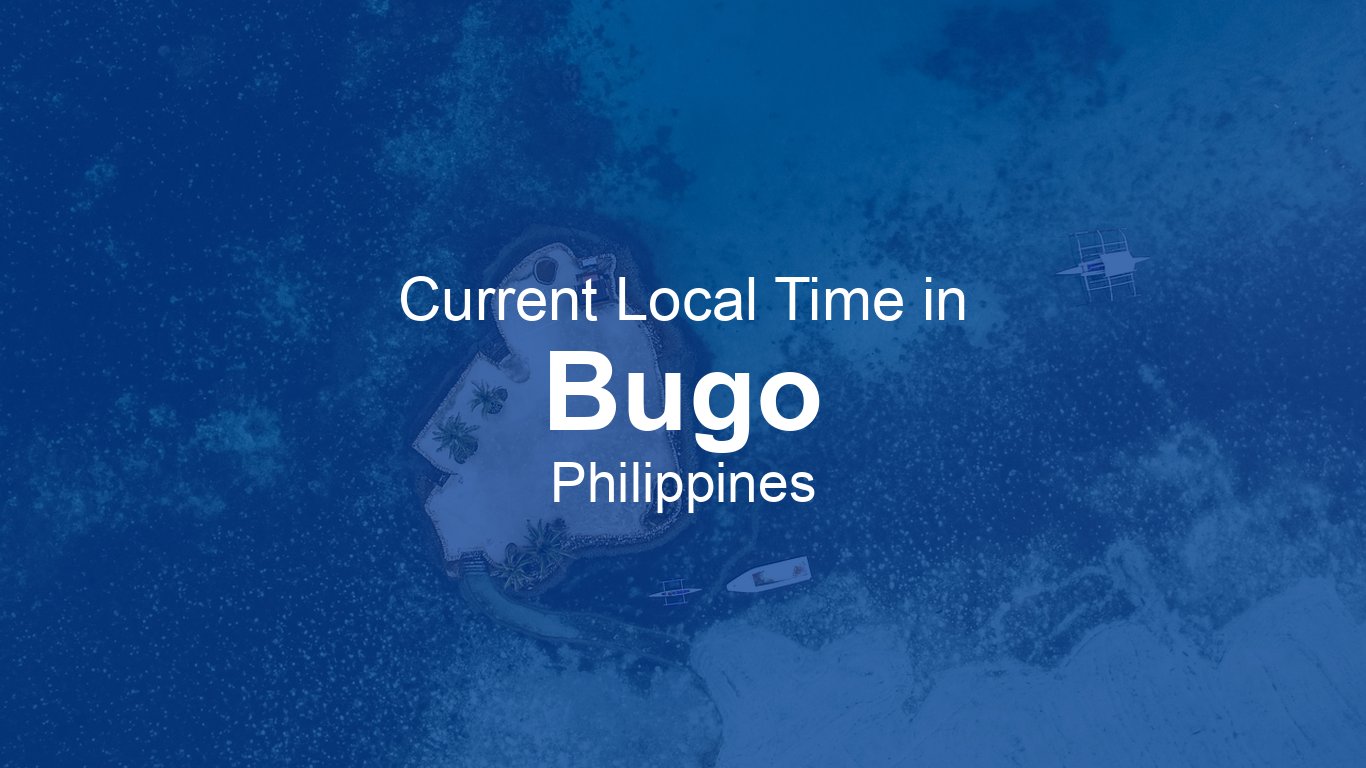 Current Time in Bugo, Philippines (PST) [Live Clock]