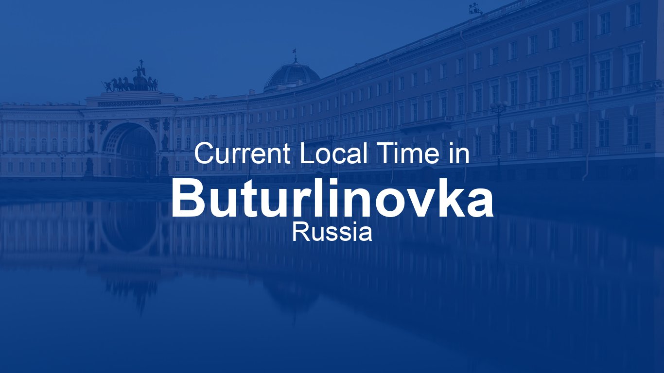 Current Time in Buturlinovka, Russia (MSK) [Live Clock]