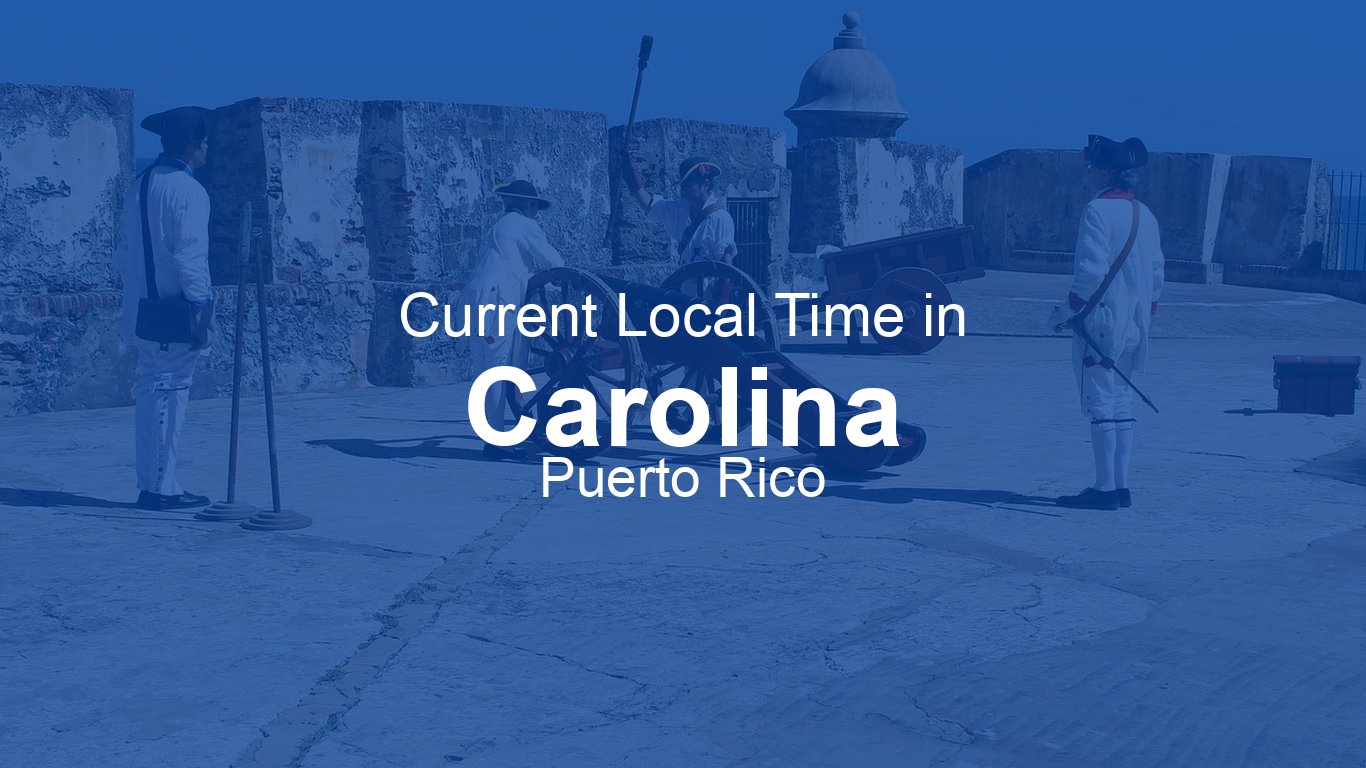 Current Time in Carolina, Puerto Rico (AST) [Live Clock]