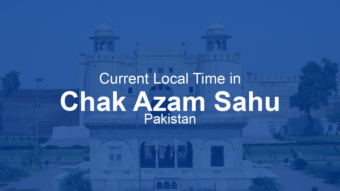 Current Time in Chak Azam Sahu, Pakistan | Time.now