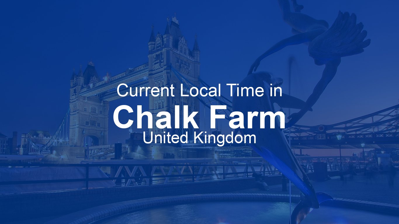 Current Time in Chalk Farm, United Kingdom (BST) | Time.now