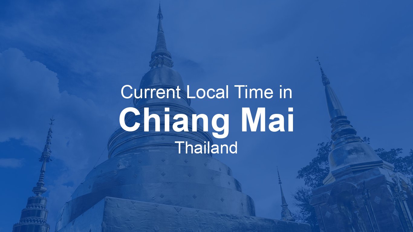 Current Time in Chiang Mai, Thailand (+07) [Live Clock]