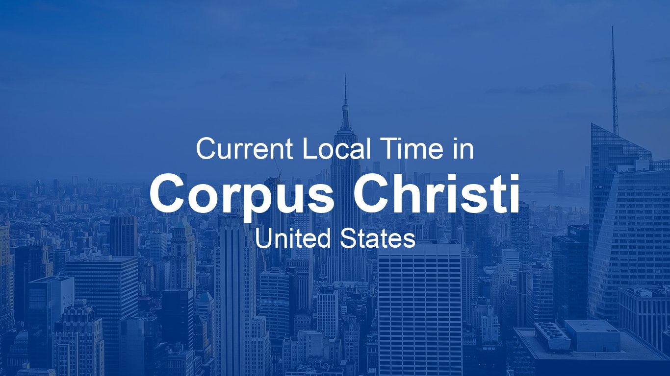 Current time in corpus christi united states time now