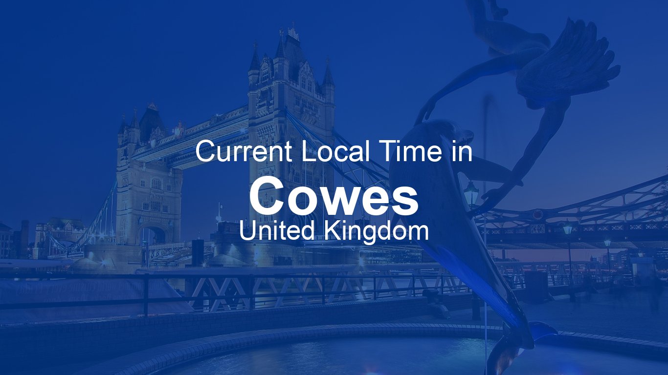 Current Time in Cowes, United Kingdom (BST) [Live Clock]
