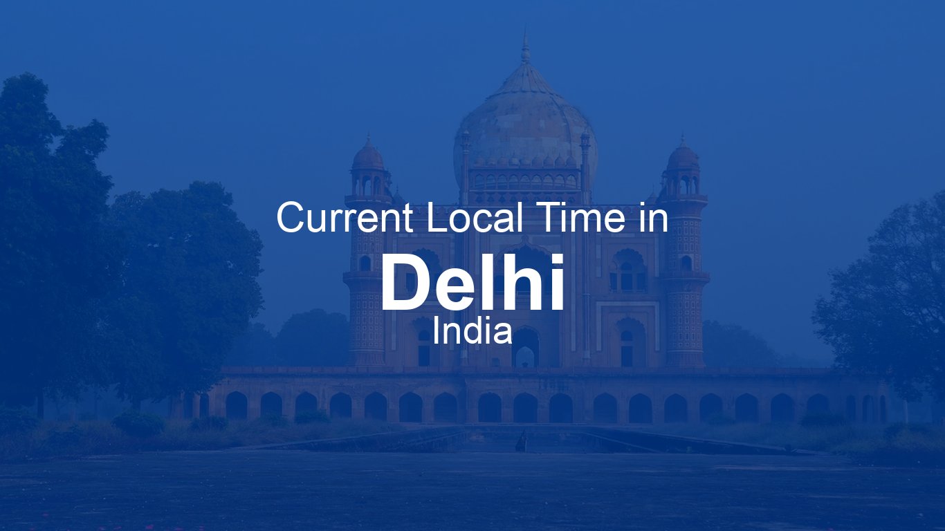 Time Now In Delhi India Time now