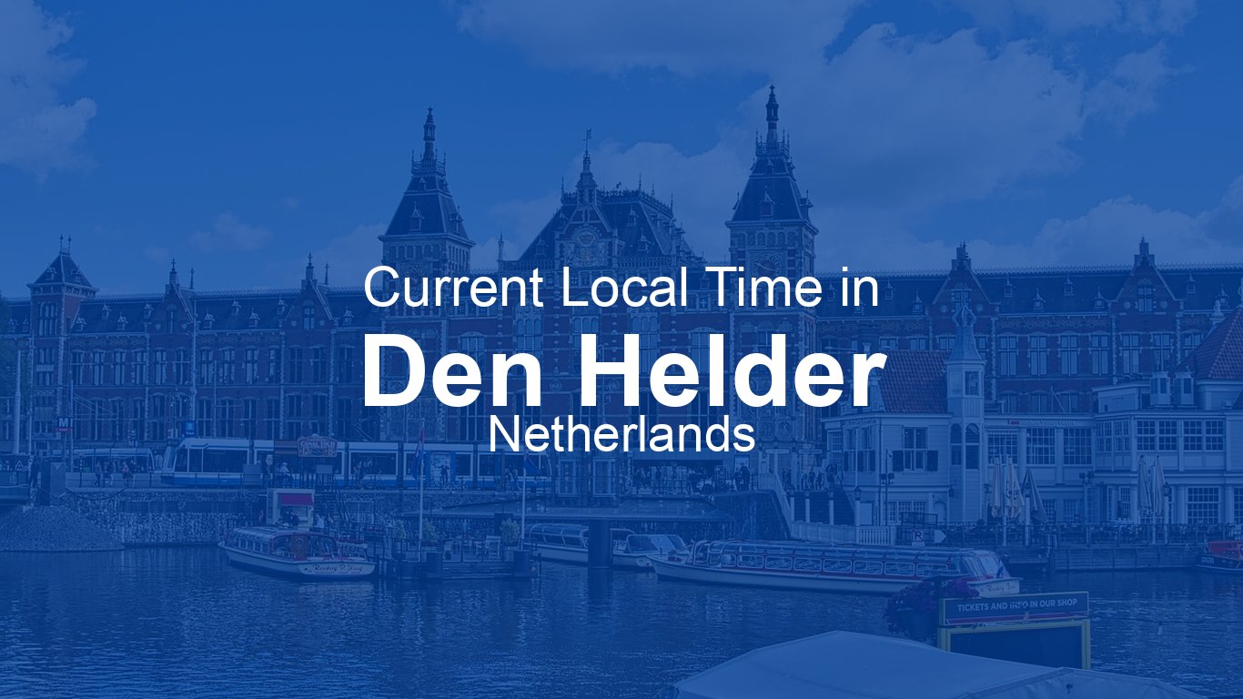 Current Time in Den Helder, Netherlands (CEST) [Live Clock]
