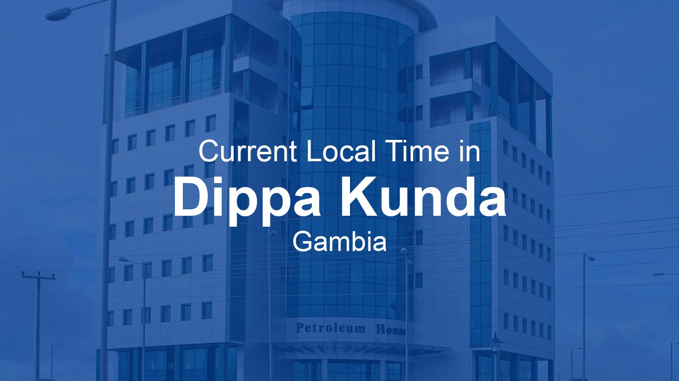 Problem Solved Dippa Current Time in Dippa Kunda, Gambia | Time.now