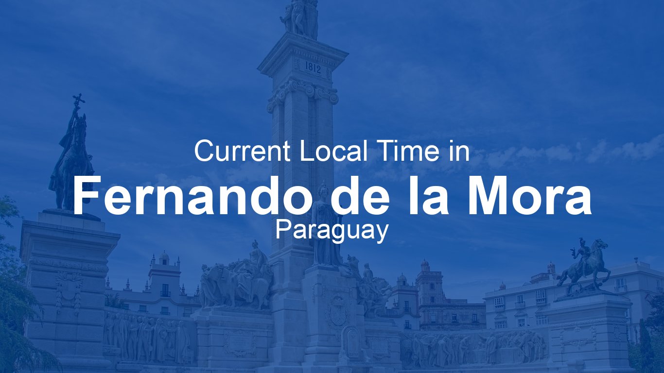 Time Now in Fernando de la Mora, Paraguay | Time.now