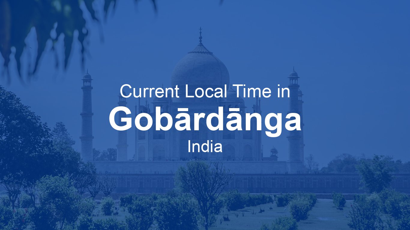 Current Time in Gobārdānga, India | Time.now
