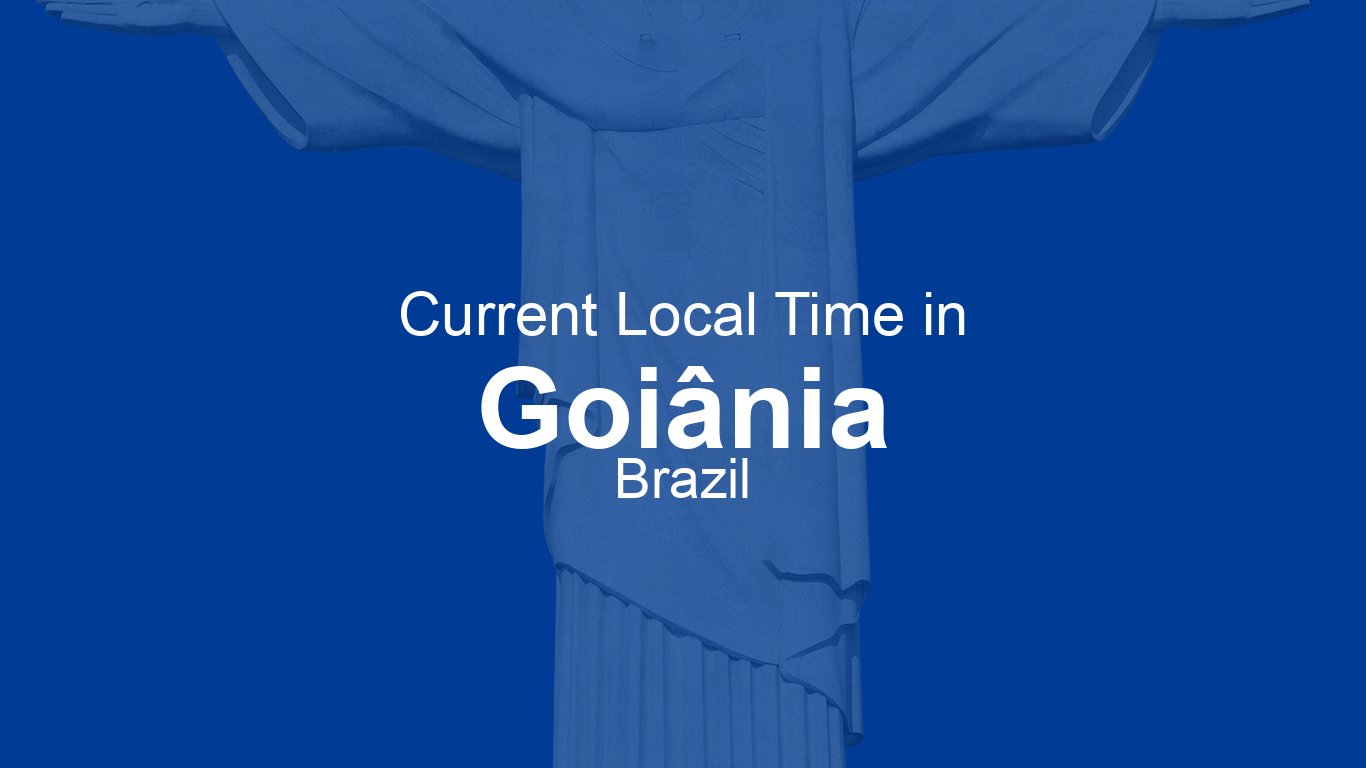 Current Time in Goiânia, Brazil (-03) | Time.now