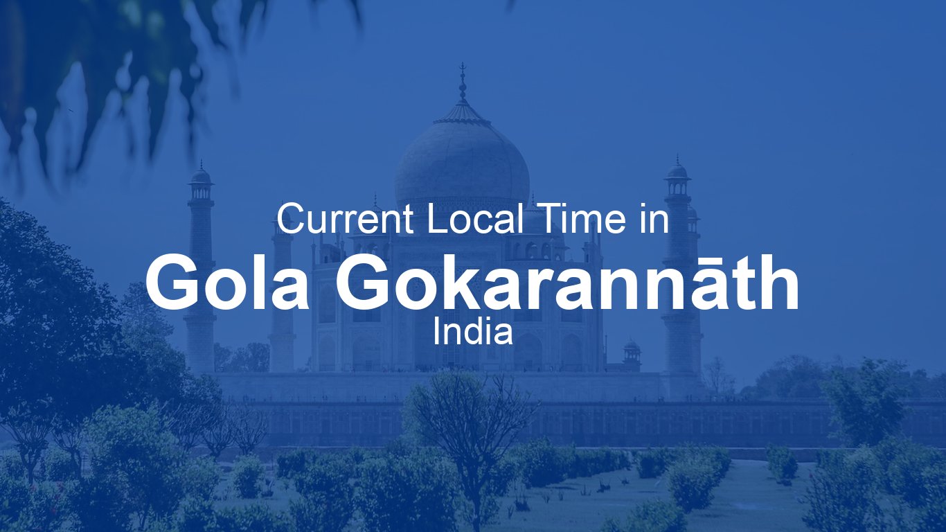 Current Time in Gola Gokarannāth, India | Time.now