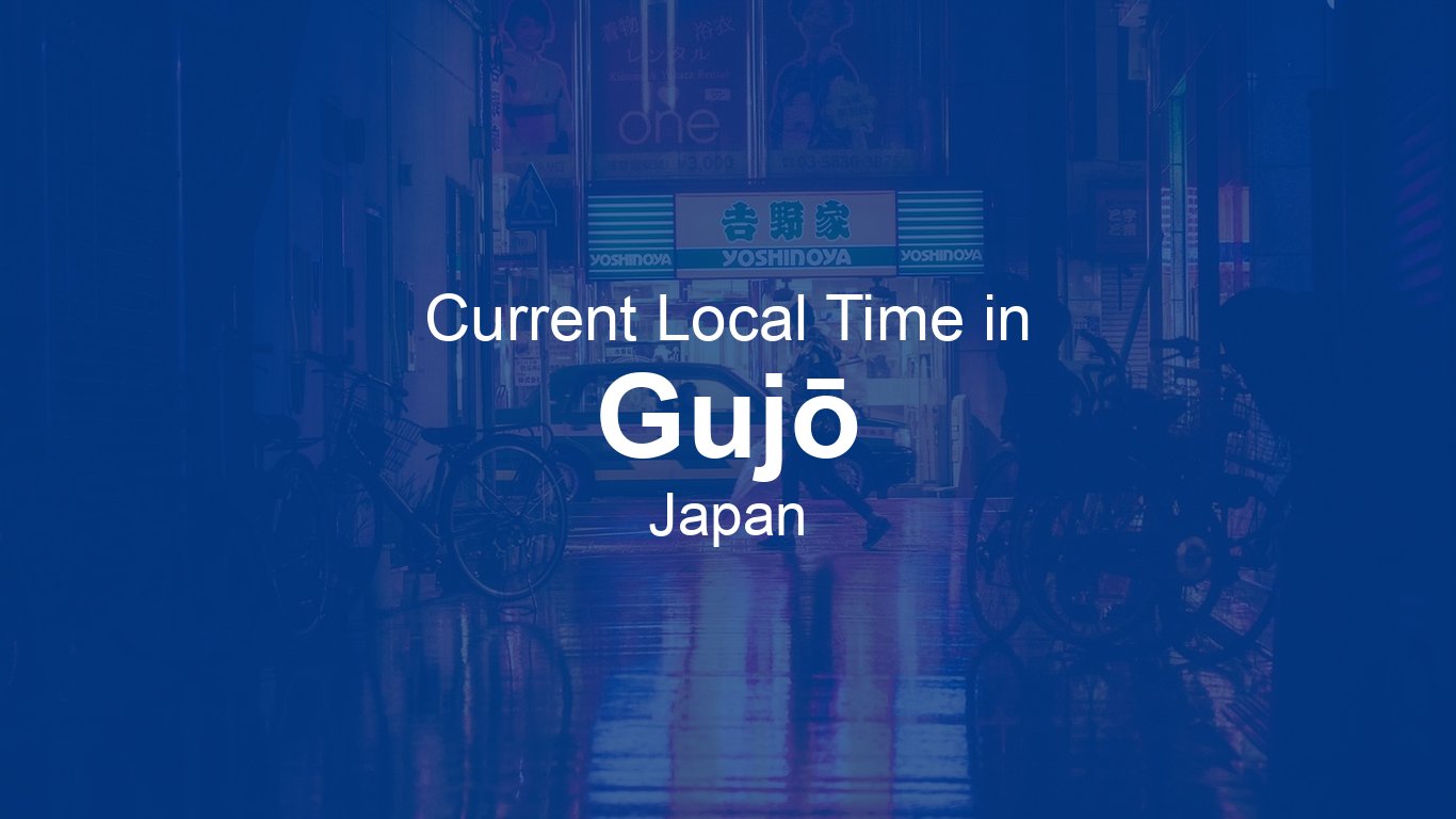 Current Time in Gujō, Japan | Time.now