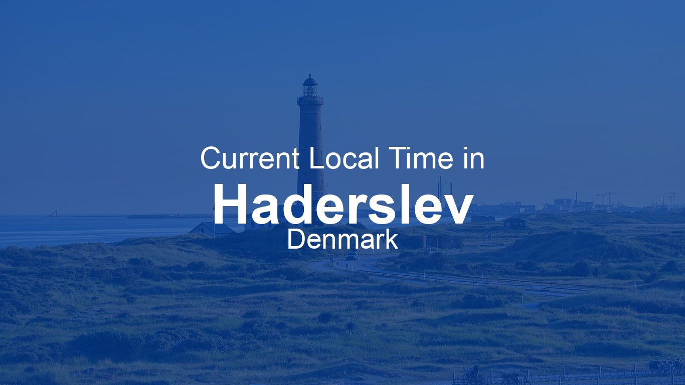 Current Time in Haderslev, Denmark (CEST) [Live Clock]