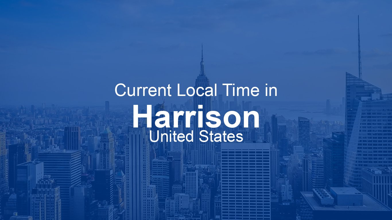 Current Time in Harrison, United States | Time.now