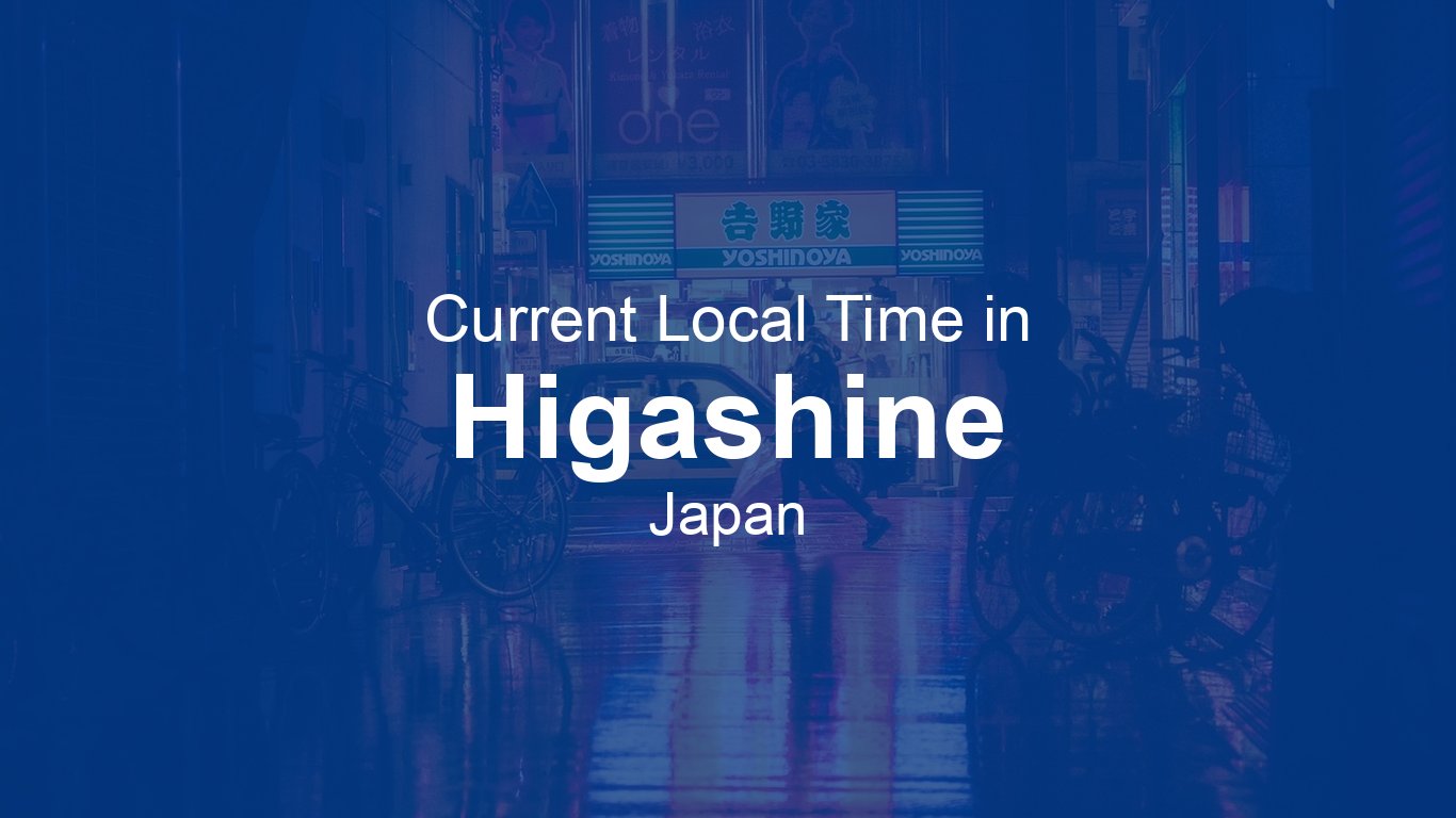 Current Time in Higashine, Japan | Time.now