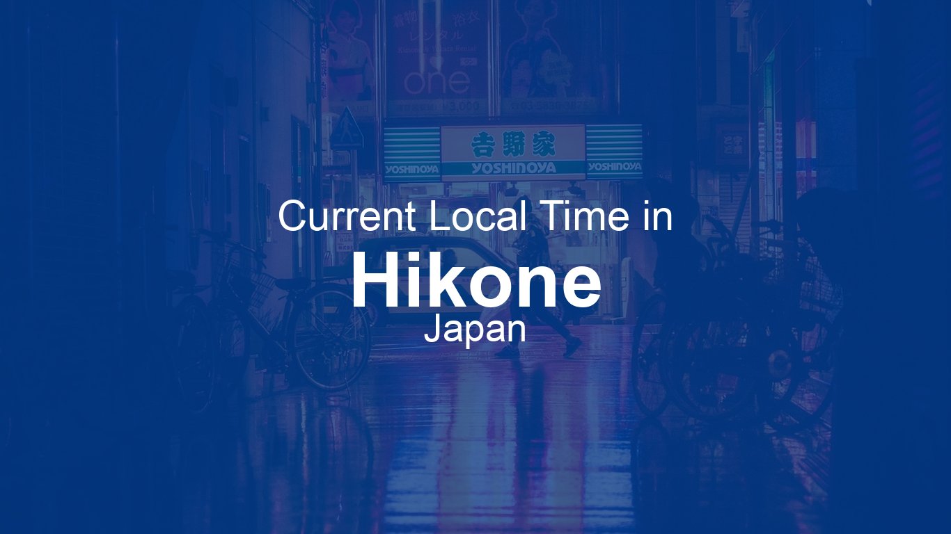 Current Time in Hikone, Japan | Time.now