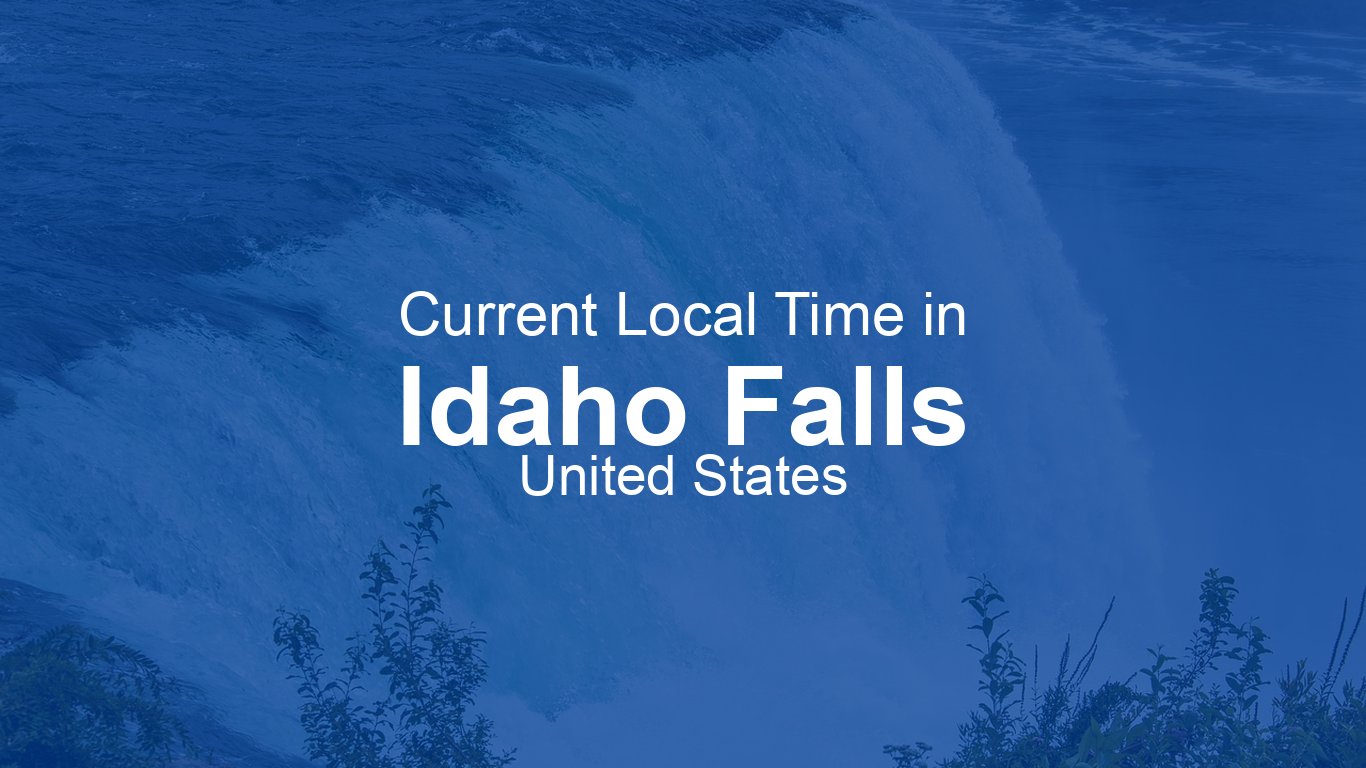Current Time in Idaho Falls, United States (MDT) | Time.now