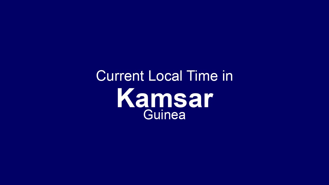 Current Time in Kamsar, Guinea (GMT) [Live Clock] | Time.now