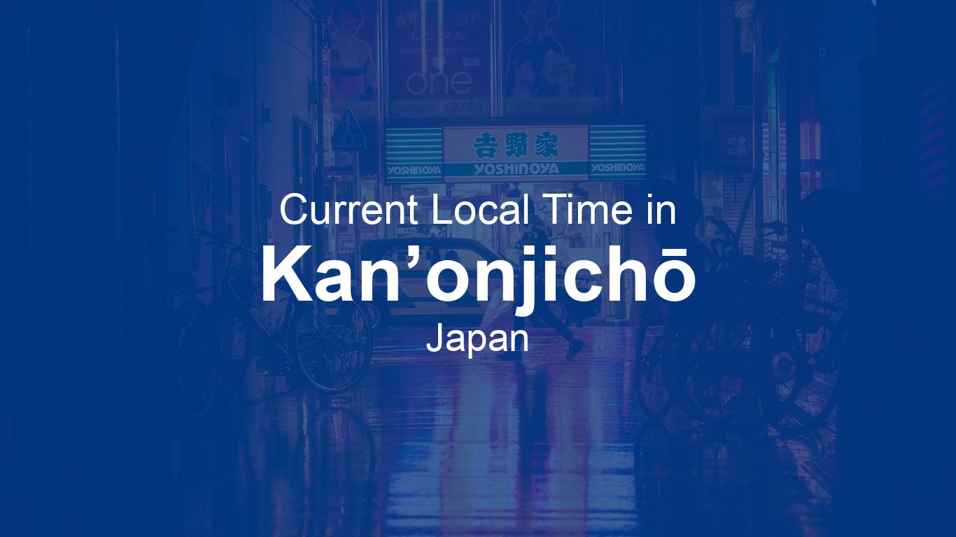 Current Time in Kan’onjichō, Japan | Time.now