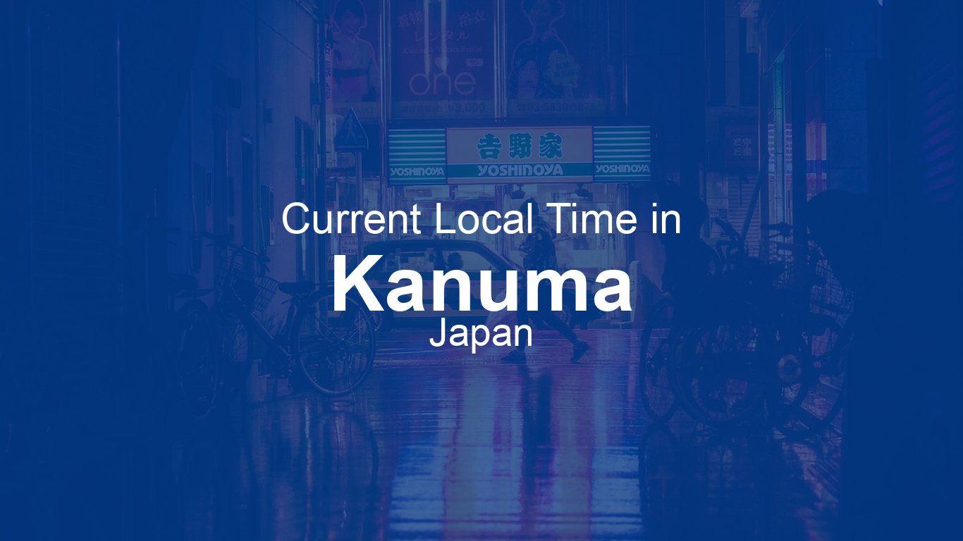Current Time in Kanuma, Japan | Time.now