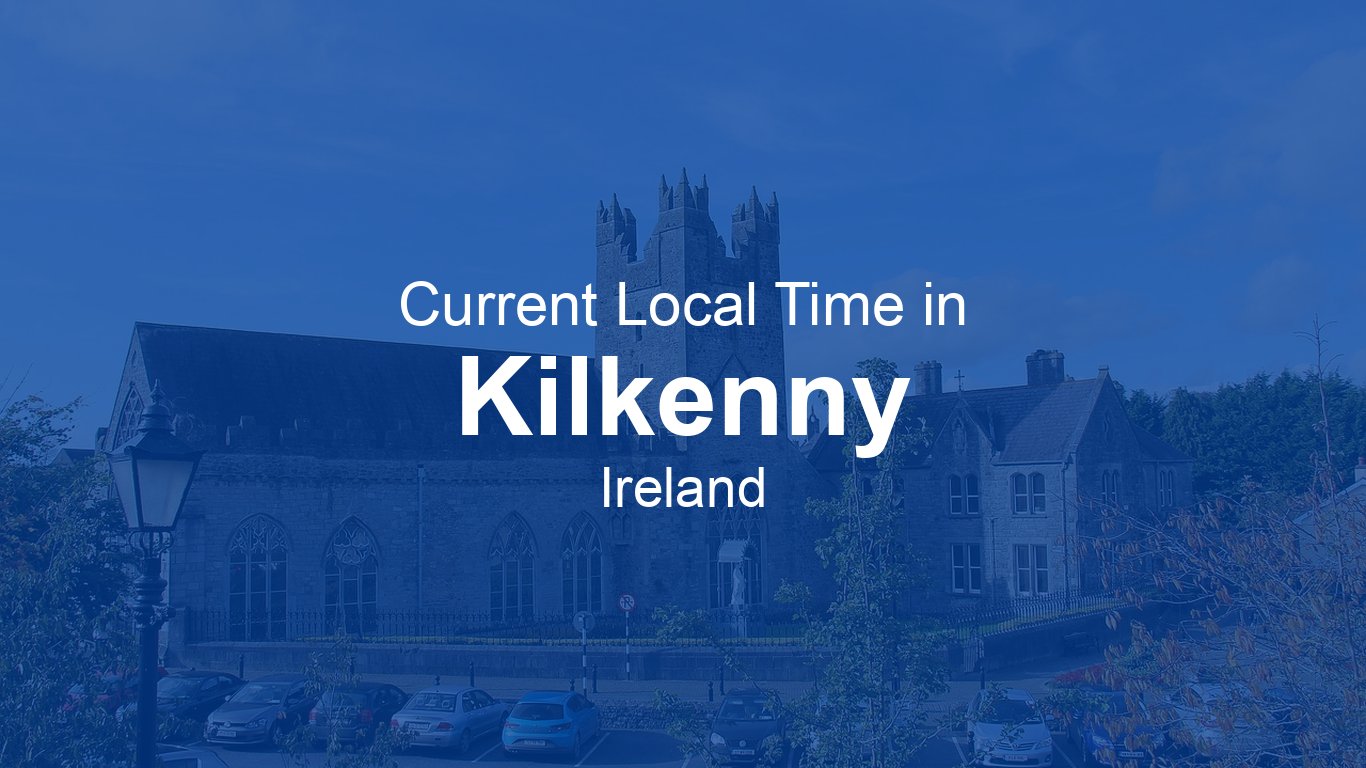 Current Time in Kilkenny, Ireland (IST) [Live Clock]