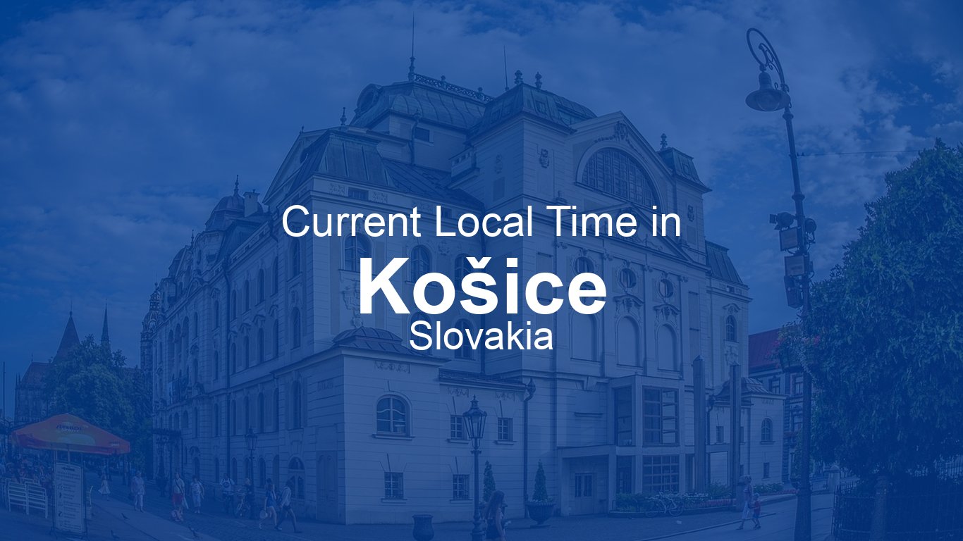 Current Time in Košice, Slovakia (CEST) [Live Clock]