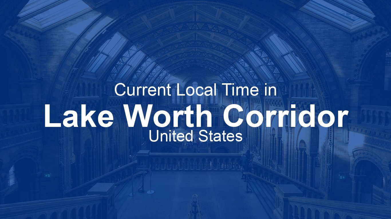 Current Time in Lake Worth Corridor, United States | Time.now