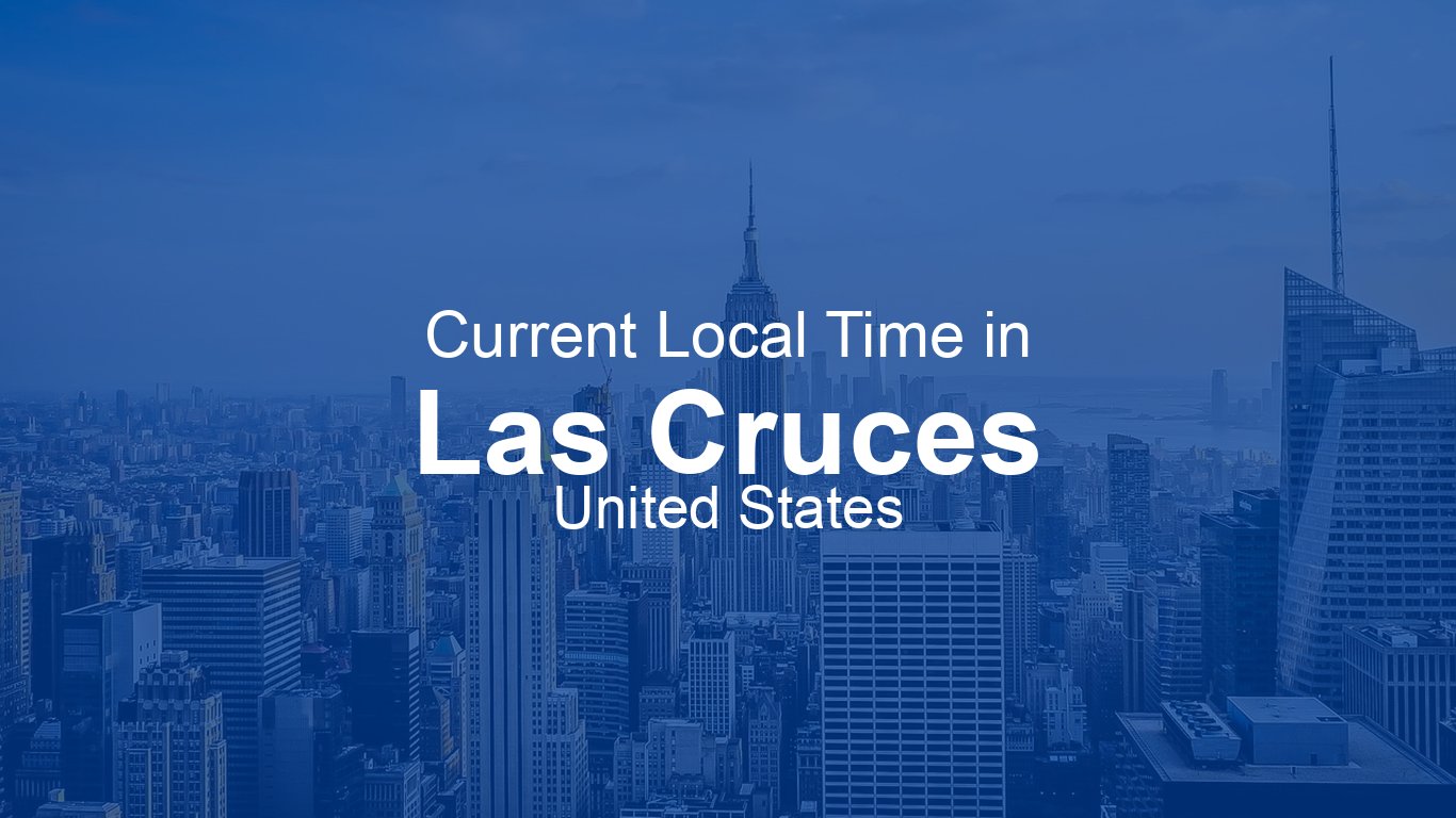 Current Time in Las Cruces, United States (MDT) [Live Clock]