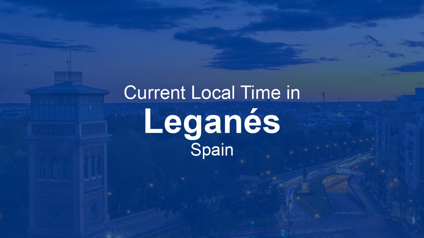 time-now-in-legan-s-spain-time-now