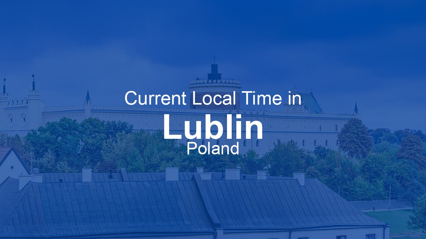 Time Now In Lublin Poland Time now time-now-in-lublin-poland-time-now