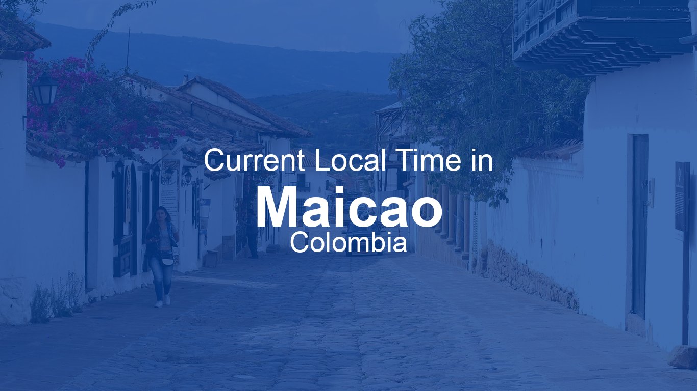 time-now-in-maicao-colombia-time-now