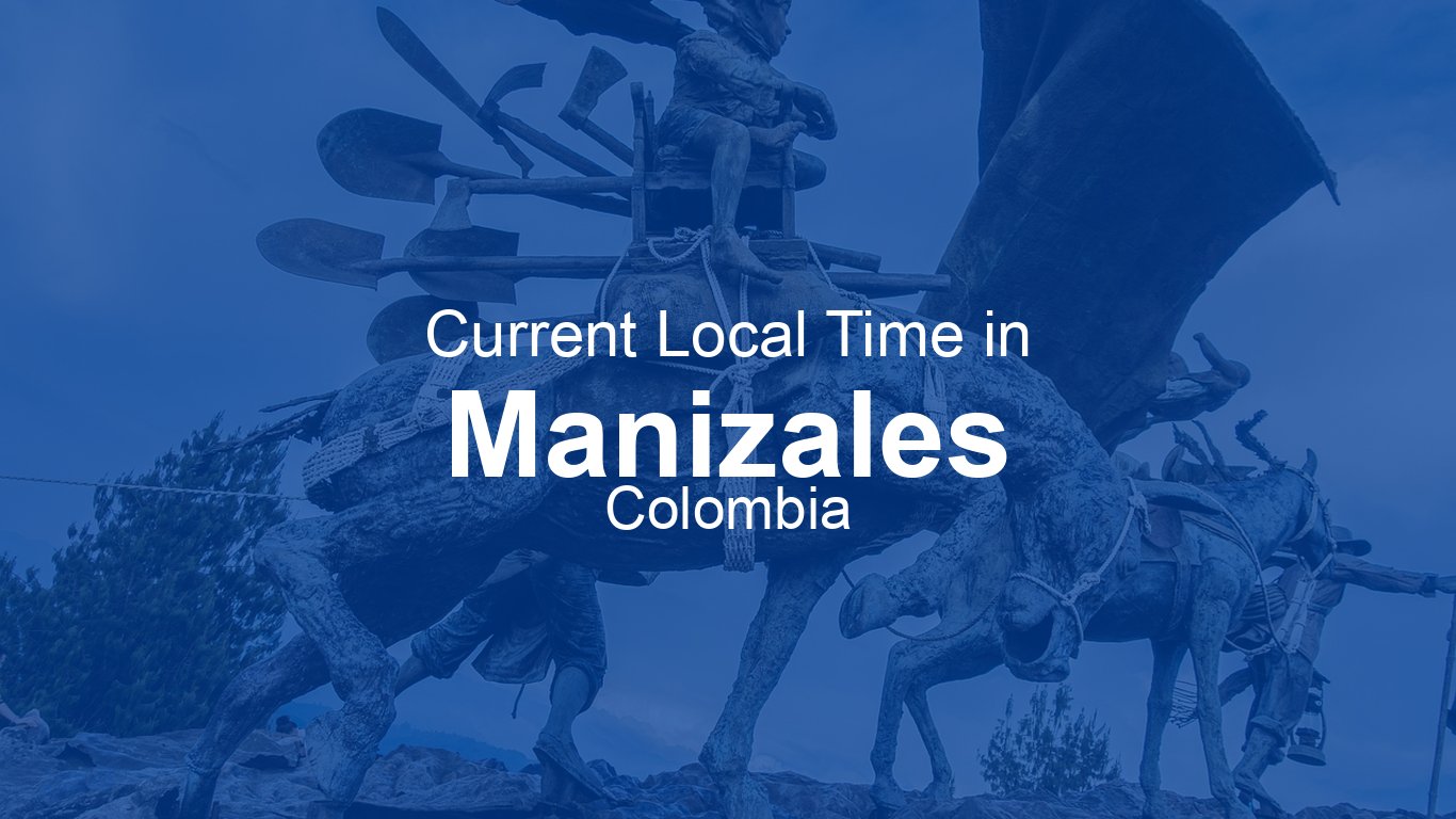 time-now-in-manizales-colombia-time-now