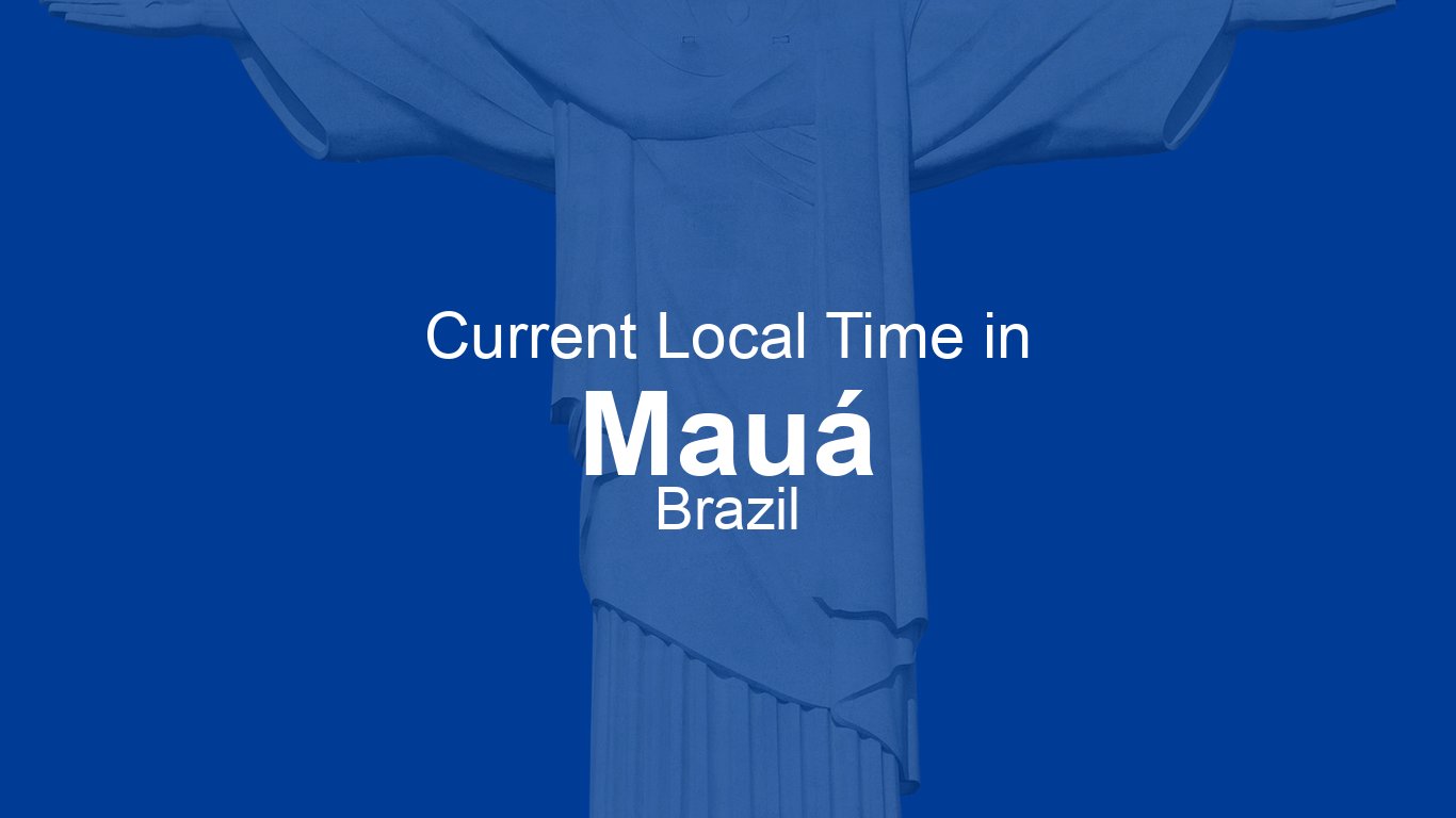 Time Now In Mau Brazil Time now time-now-in-mau-brazil-time-now