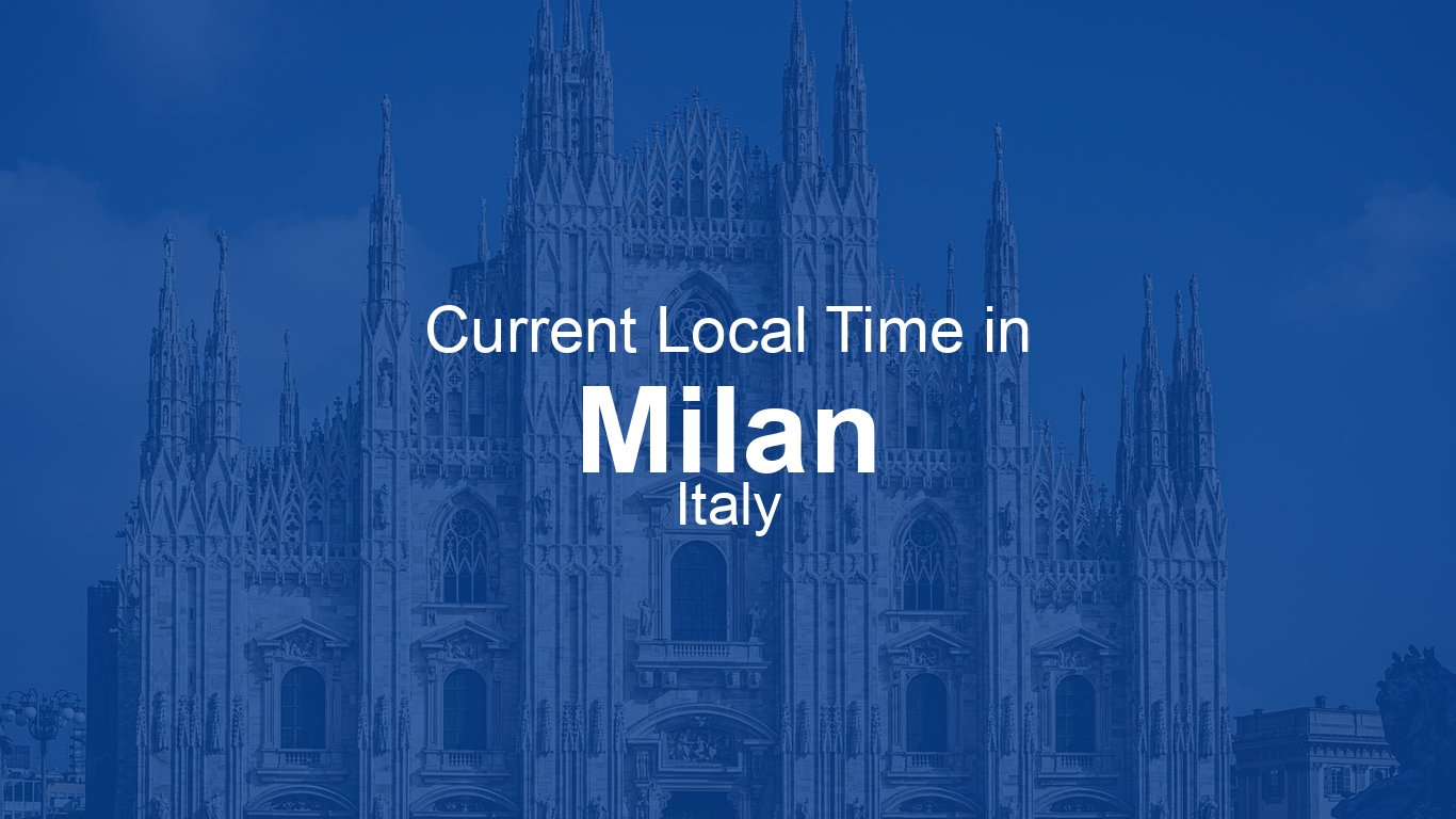 Time Now In Milan Italy Time now