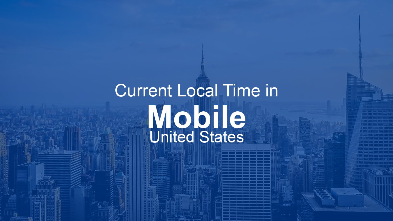 Current Time in Mobile, United States (CDT) [Live Clock]