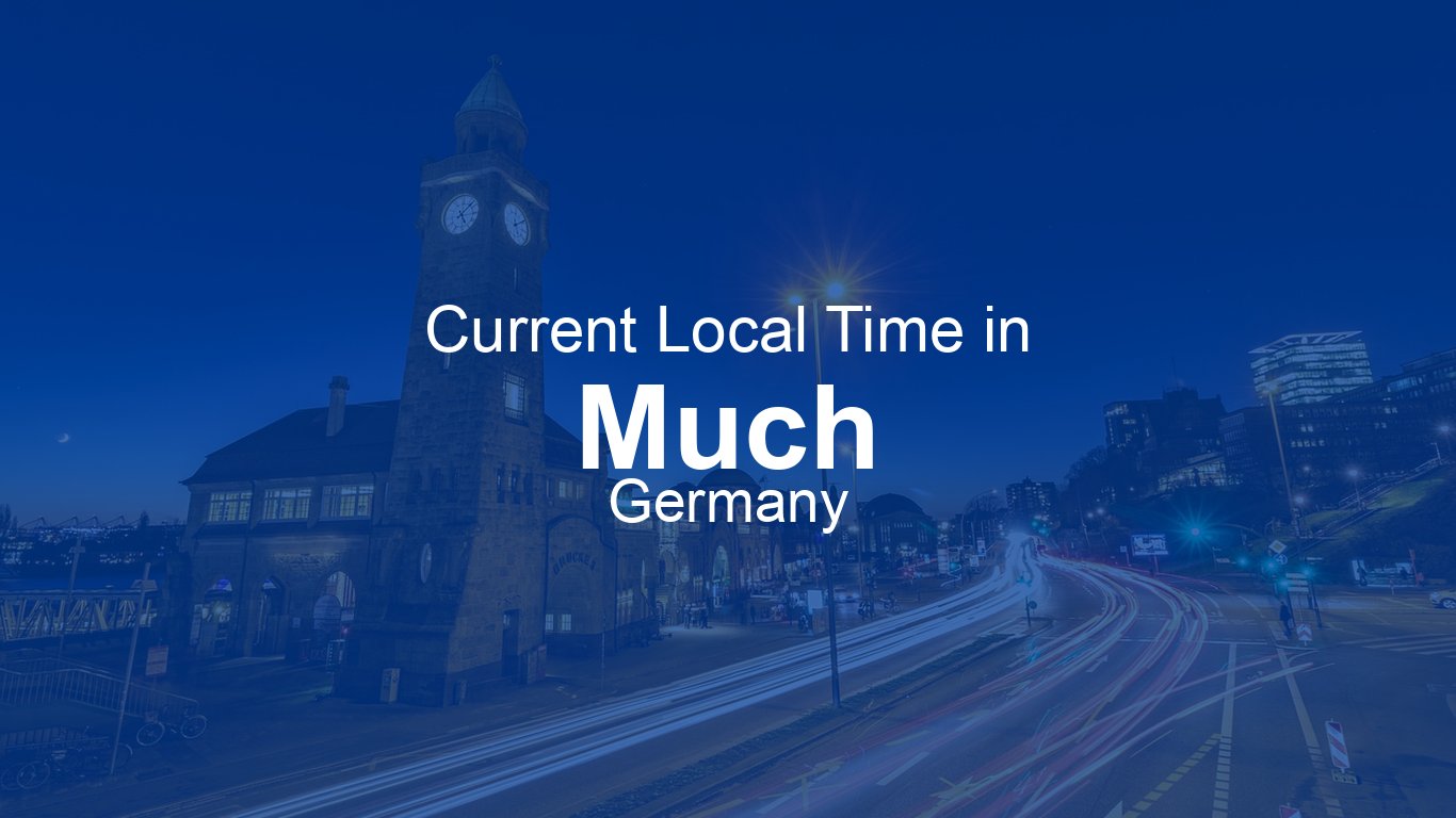 Current Time in Much, Germany (CEST) | Time.now