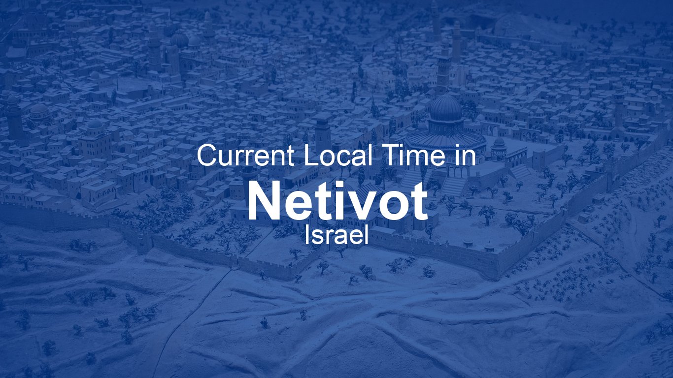 Time Now in Netivot, Israel | Time.now