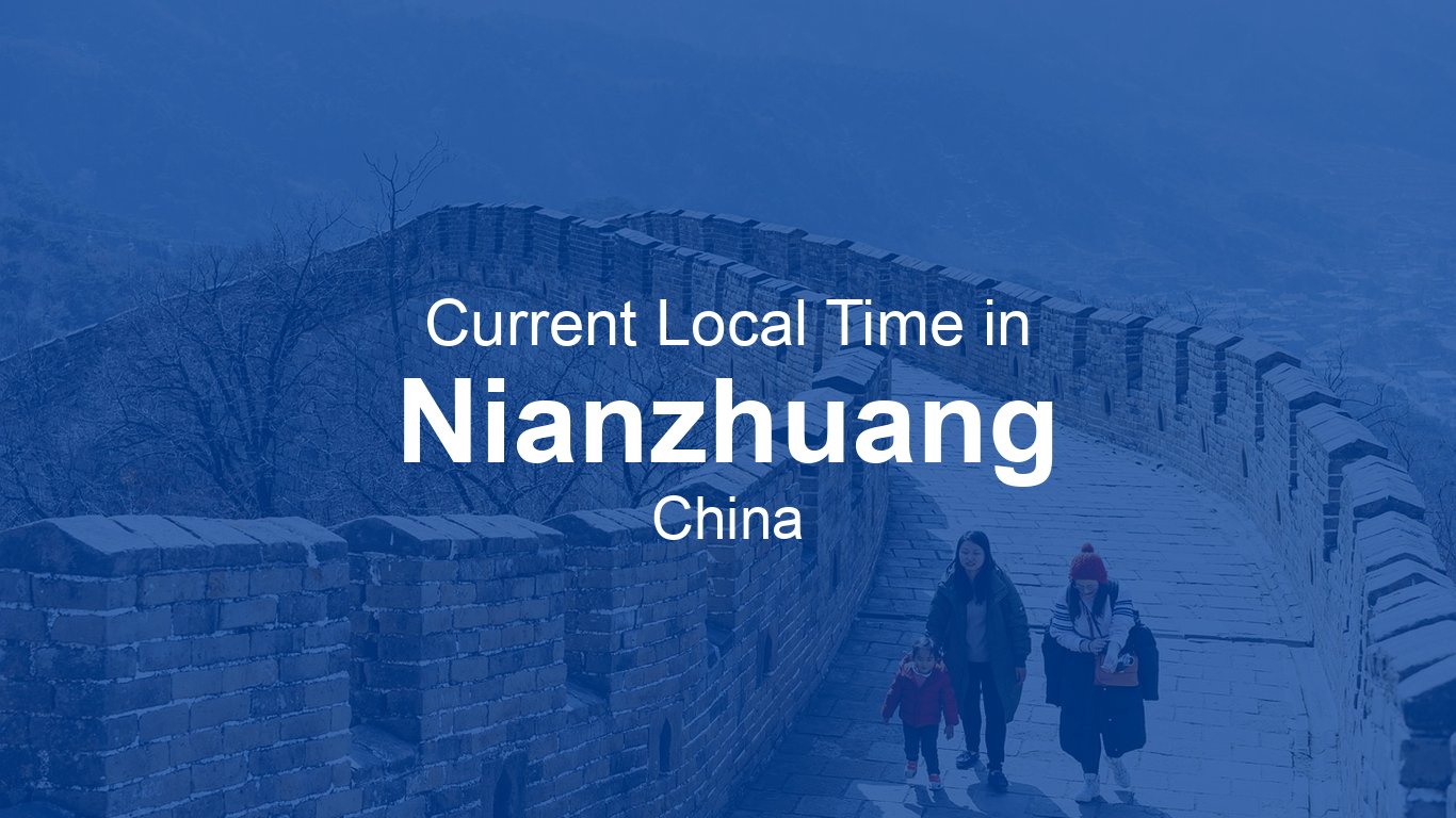 Current Time in Nianzhuang, China | Time.now