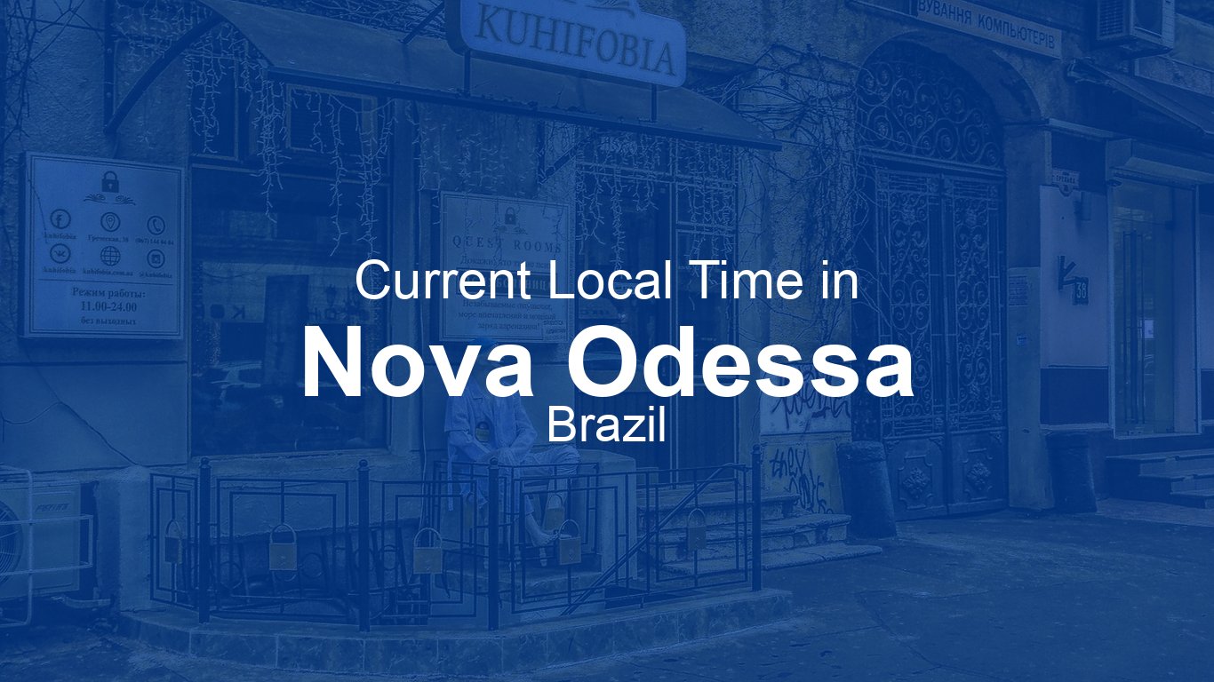 Current Time in Nova Odessa, Brazil | Time.now
