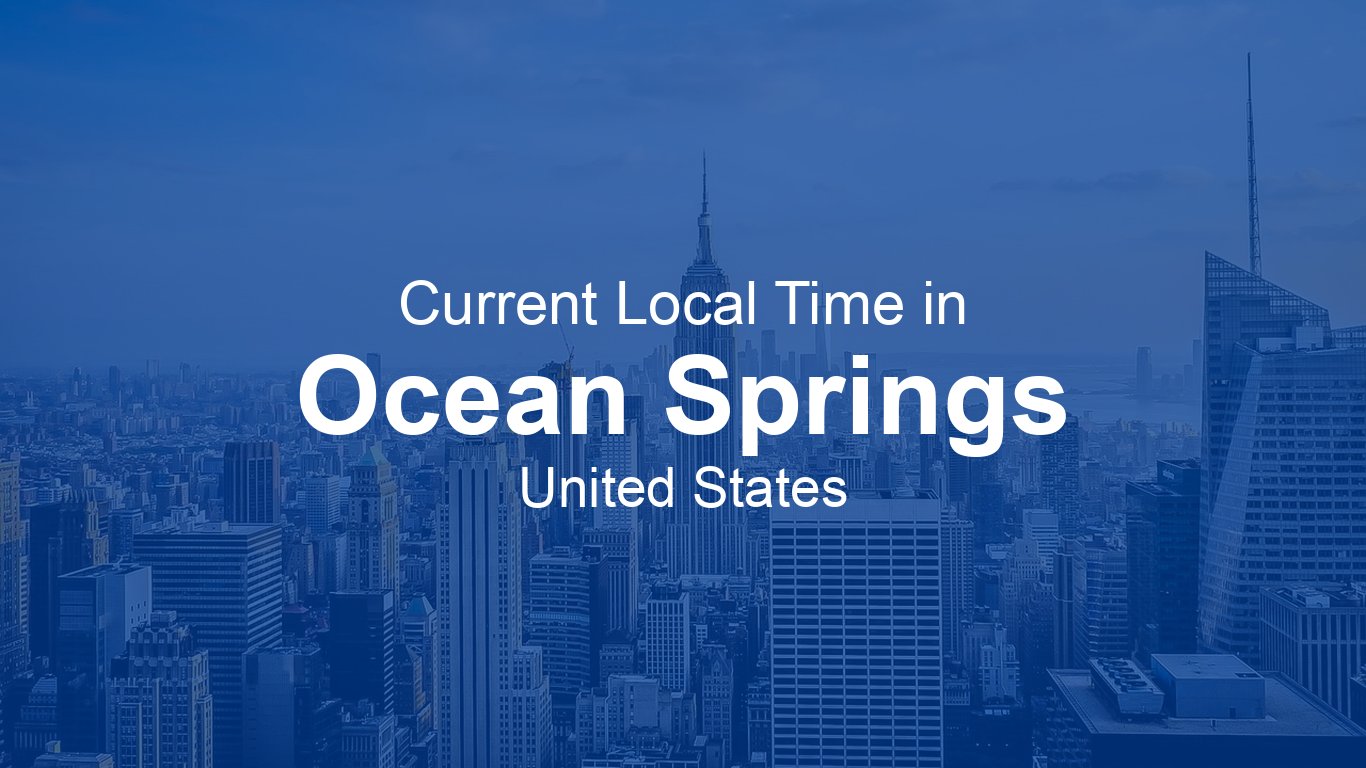 Current Time in Ocean Springs, United States (CDT) [Live Clock]