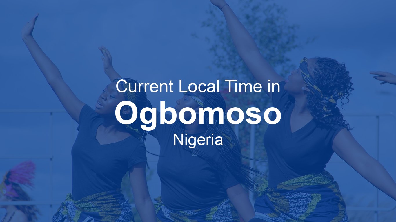 Time Now In Ogbomoso Nigeria Time now time-now-in-ogbomoso-nigeria-time-now