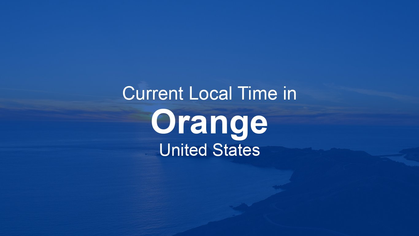Current Time in Orange, United States (PDT) [Live Clock]