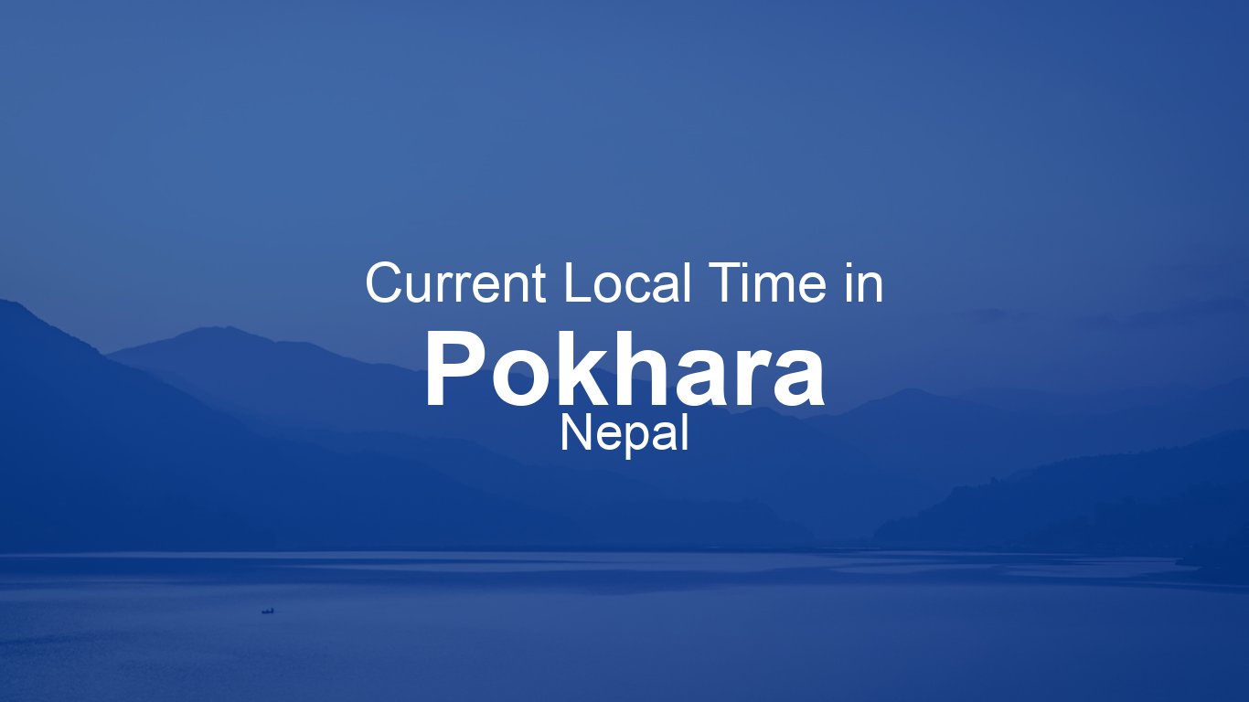 Time Now In Pokhara Nepal Time now time-now-in-pokhara-nepal-time-now
