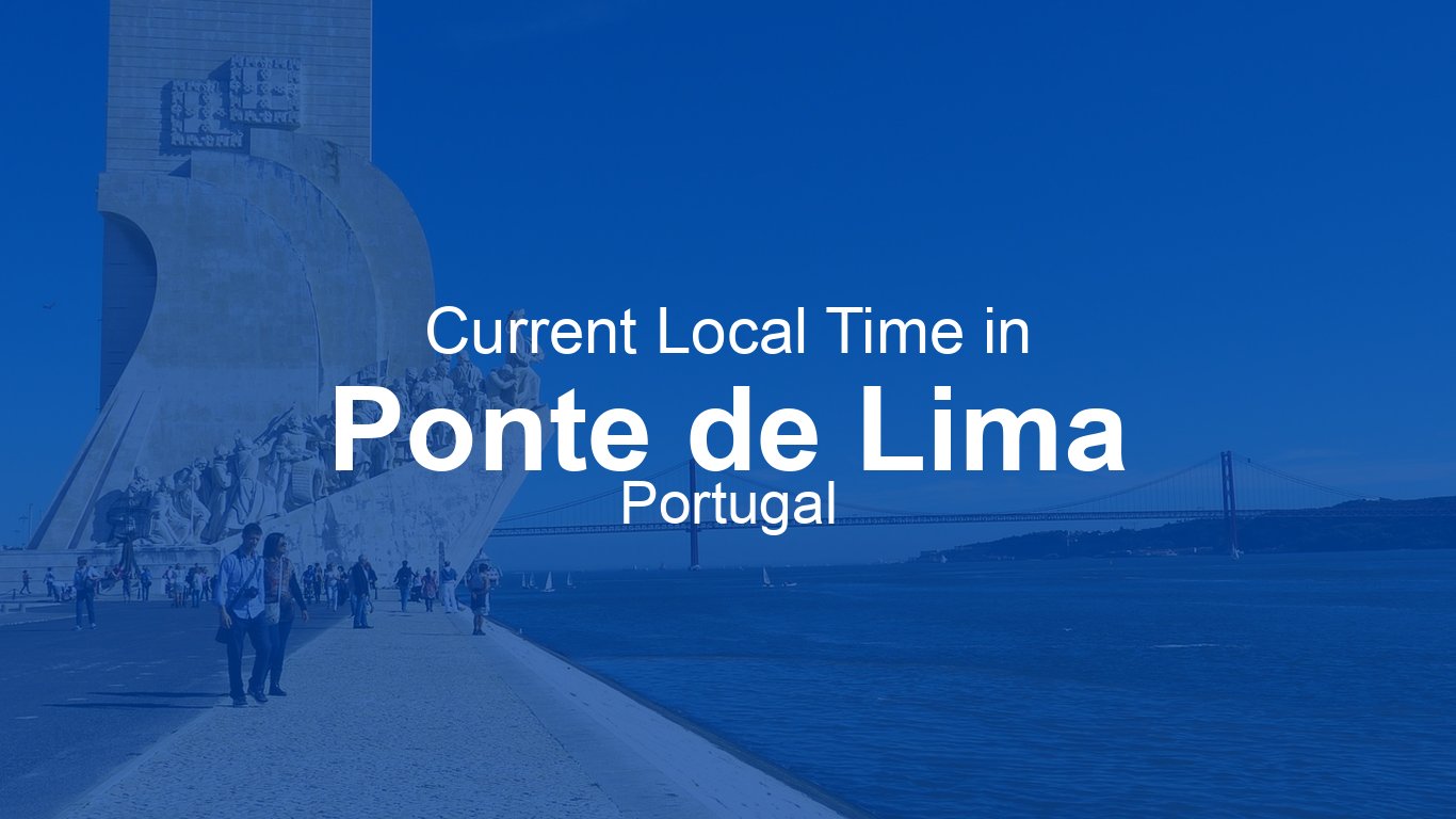 Current Time in Ponte de Lima, Portugal (WEST) [Live Clock]