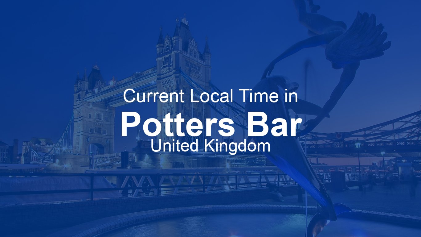 Current Time in Potters Bar, United Kingdom (BST) [Live Clock]